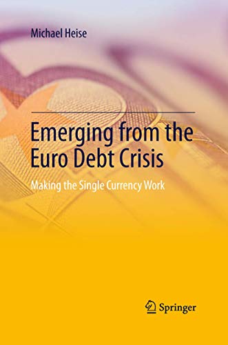 Emerging from the Euro Debt Crisis Making the Single Currency Work [Paperback]