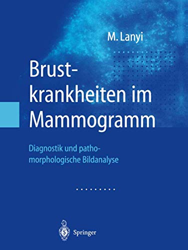 Brustkrankheiten im Mammogramm Diagnostik und pathomorphologische Bildanalyse [Paperback]