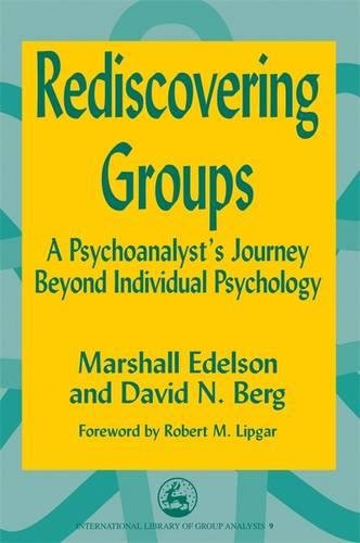 Rediscovering Groups A Psychoanalyst's Journey Beyond Individual Psychology [Paperback]
