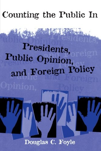 Counting the Public In Presidents, Public Opinion, and Foreign Policy [Paperback]