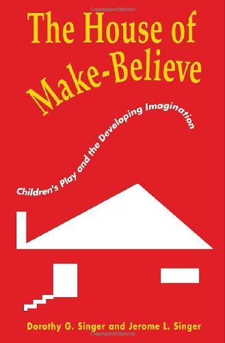 The House Of Make-Believe Children's Play And The Developing Imagination [Paperback]