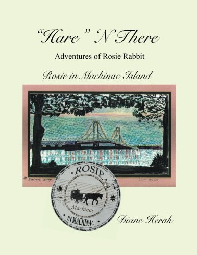 hare  N There Adventures Of Rosie Rabbit Rosie In Mackinac Island [Paperback]