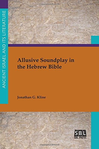 Allusive Soundplay In The Hebrew Bible (ancient Israel And Its Literature) [Paperback]