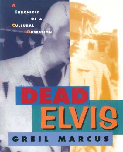 Dead Elvis A Chronicle Of A Cultural Obsession [Paperback]