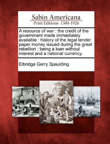 Resource of War  The Credit of the Government Made Immediately Available [Paperback]