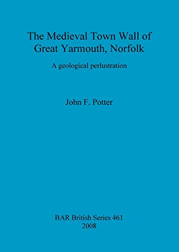 The Medieval Town Wall of Great Yarmouth A Geological Perlustration [Paperback]