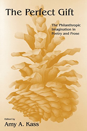 The Perfect Gift The Philanthropic Imagination in Poetry and Prose [Paperback]