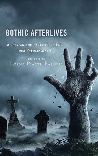 Gothic Afterlives Reincarnations of Horror in Film and Popular Media [Hardcover]