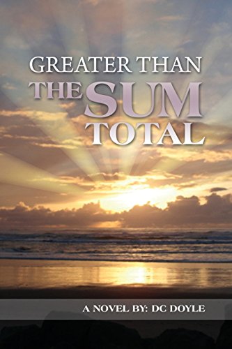 Greater Than The Sum Total A Novel By Dc Doyle [Paperback]