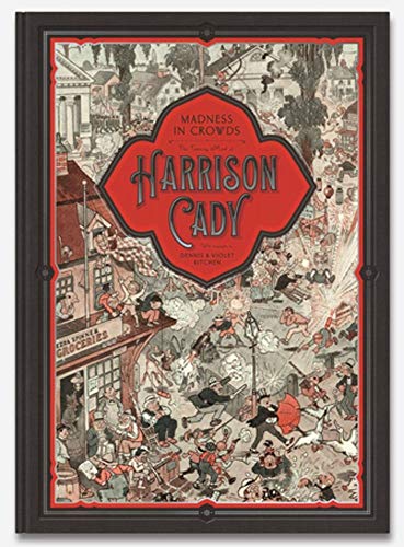 MADNESS IN CROWDS The Teeming Mind of Harrison Cady [Hardcover]