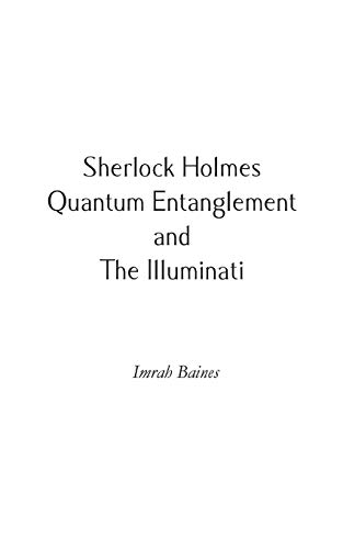 Sherlock Holmes, Quantum Entanglement and The Illuminati [Paperback]