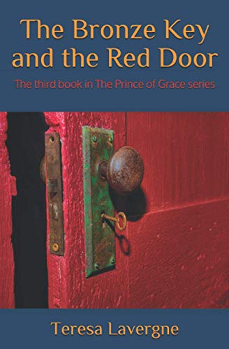 Bronze Key and the Red Door  The Third Book in the Prince of Grace Series [Paperback]