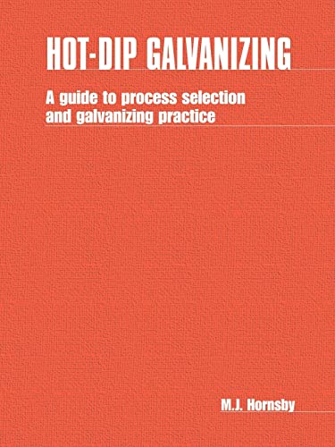 Hot-dip Galvanizing A guide to process selection and galvanizing practice [Paperback]
