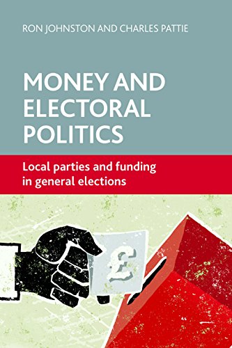 Money and Electoral Politics Local Parties and Funding at General Elections [Hardcover]