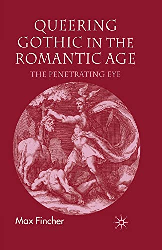Queering Gothic in the Romantic Age The Penetrating Eye [Paperback]