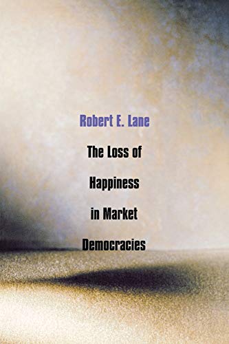 The Loss of Happiness in Market Democracies [Paperback]