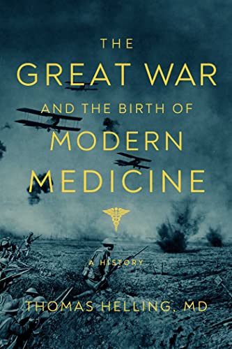 The Great War and the Birth of Modern Medicine [Hardcover]