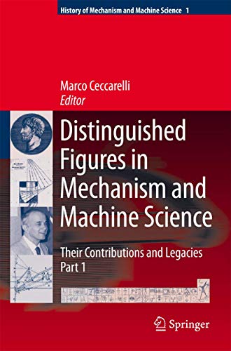 Distinguished Figures in Mechanism and Machine Science  Their Contributions and [Hardcover]