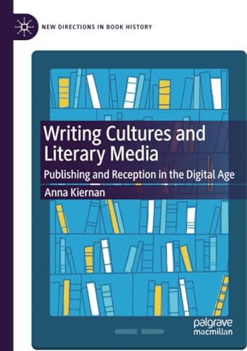 Writing Cultures and Literary Media Publishing and Reception in the Digital Age [Paperback]