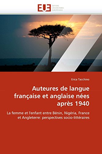 Auteures De Langue Franaise Et Anglaise Nes Aprs 1940 La Femme Et L'enfant E [Paperback]
