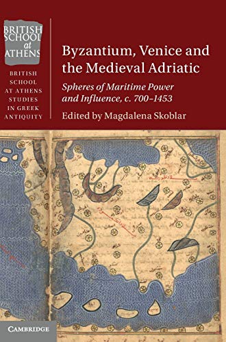 Byzantium, Venice and the Medieval Adriatic Spheres of Maritime Power and Influ [Hardcover]
