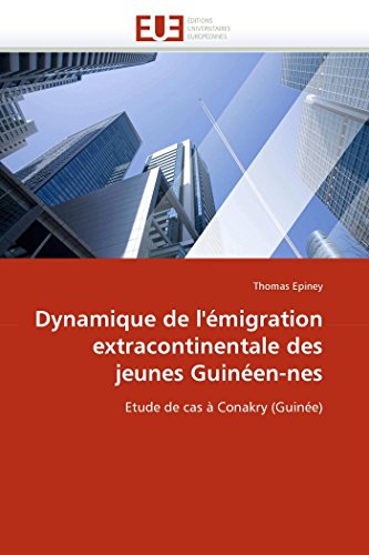 Dynamique De L'migration Extracontinentale Des Jeunes Guinen-Nes Etude De Cas [Paperback]