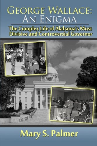 George Wallace An Enigma The Complex Life Of Alabama's Most Divisive And Contr [Paperback]