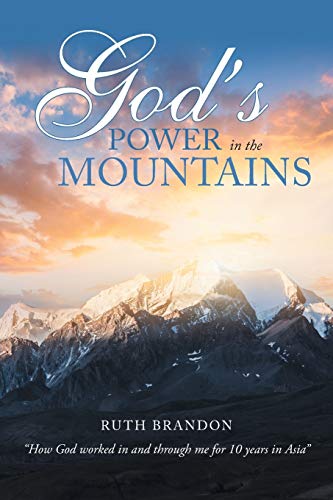 God's Power in the Mountains  How God Worked in and Through Me for 10 Years in  [Paperback]