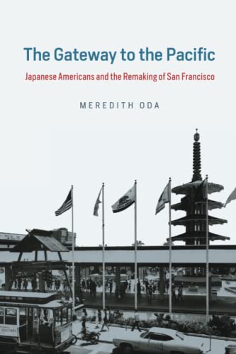 The Gateway to the Pacific Japanese Americans and the Remaking of San Francisco [Paperback]