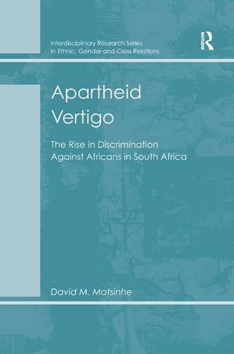 Apartheid Vertigo The Rise in Discrimination Against Africans in South Africa [Hardcover]
