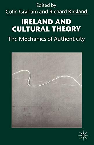 Ireland and Cultural Theory The Mechanics of Authenticity [Paperback]