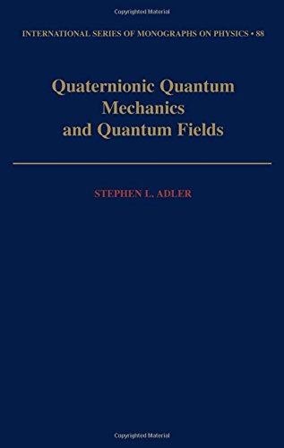 Quaternionic Quantum Mechanics and Quantum Fields [Hardcover]