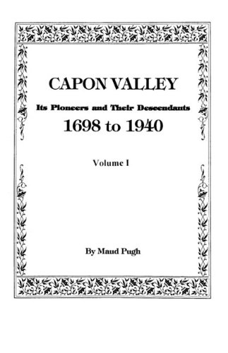 Capon Valley. Its Pioneers And Their Descendants, 1698 To 1940 [Paperback]