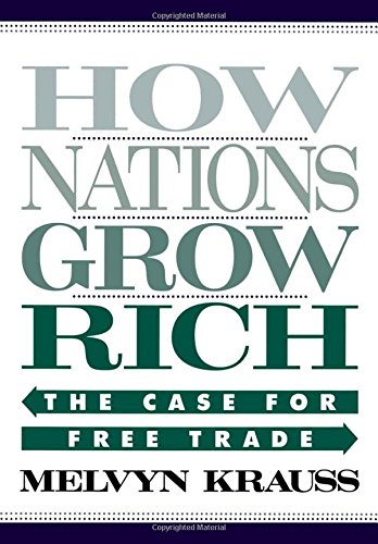 How Nations Grow Rich The Case for Free Trade [Hardcover]