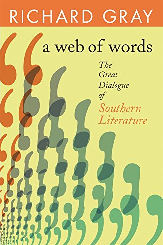 A Web of Words The Great Dialogue of Southern Literature [Hardcover]