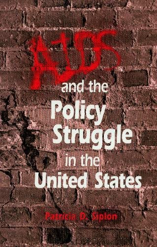 AIDS and the Policy Struggle in the United States [Paperback]
