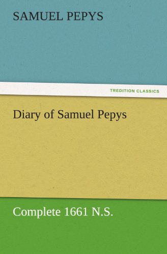 Diary Of Samuel Pepys  -  Complete 1661 N.S. (tredition Classics) [Paperback]
