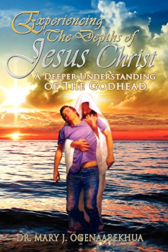 Experiencing The Depths Of Jesus Christ A Deeper Understanding Of The Godhead [Paperback]