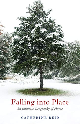 Falling Into Place An Intimate Geography of Home [Paperback]