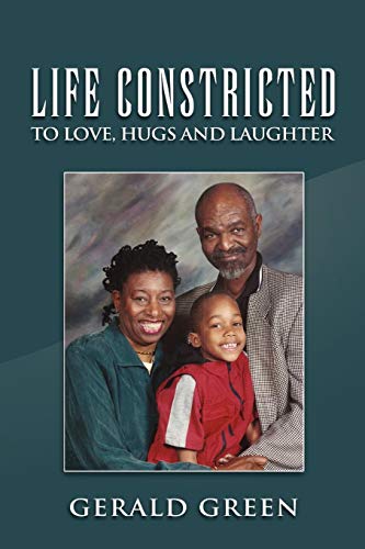 Life Constricted  To Love, Hugs and Laughter [Paperback]