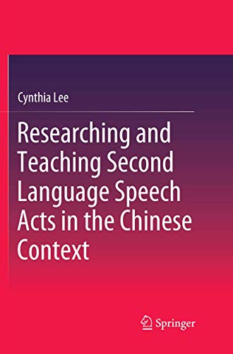 Researching and Teaching Second Language Speech Acts in the Chinese Context [Paperback]