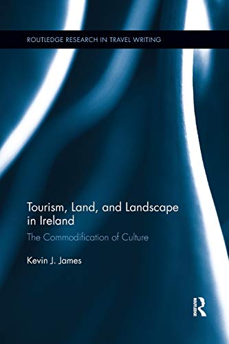 Tourism, Land and Landscape in Ireland The Commodification of Culture [Paperback]