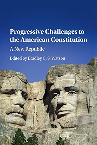Progressive Challenges to the American Constitution A New Republic [Paperback]