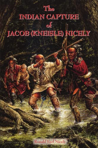 Indian Capture of Jacob (Kneisle) Nicely [Paperback]