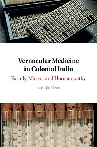 Vernacular Medicine in Colonial India Family, Market and Homoeopathy [Paperback]