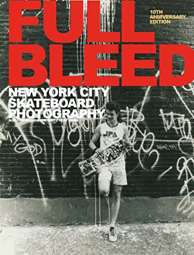 FULL BLEED New York City Skateboard Photography (10th Anniversary Edition) [Hardcover]