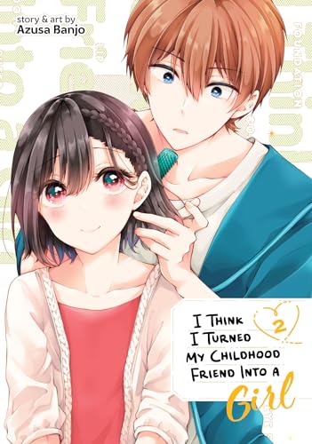 I Think I Turned My Childhood Friend Into a Girl Vol. 2 [Paperback]