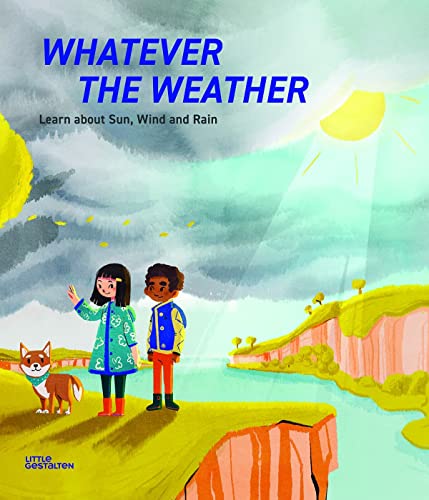 Whatever the Weather Learn about Sun, Wind and Rain [Hardcover]