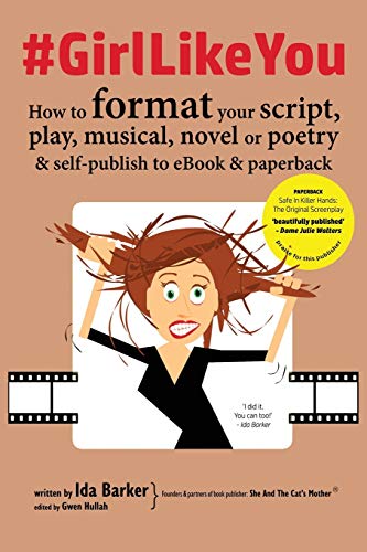 girllikeyou  How to Format Your Script, Play, Musical, Novel or Poetry and Sel [Paperback]