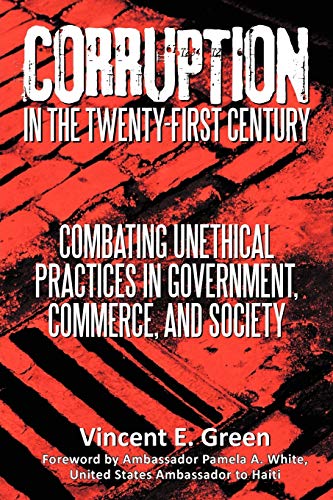Corruption In The Twenty-First Century Combating Unethical Practices In Governm [Paperback]
